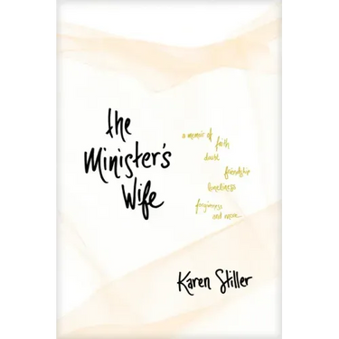 The Minister's Wife: A Memoir of Faith, Doubt, Friendship, Loneliness, Forgiveness, and More
