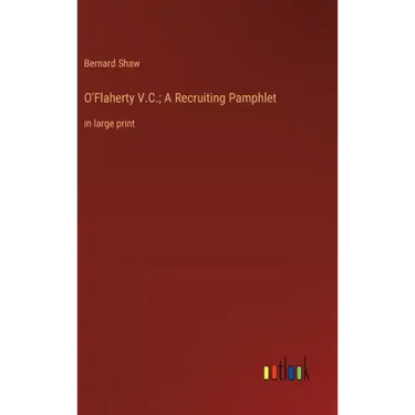 O'Flaherty V.C.; A Recruiting Pamphlet: in large print