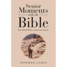 Senior Moments with the Bible: Brief Daily Bible Lessons for Seniors