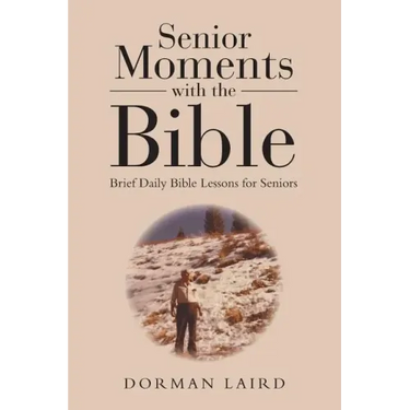 Senior Moments with the Bible: Brief Daily Bible Lessons for Seniors