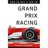 How To Get A Job In Grand Prix Racing: The startline for a career in motorsport