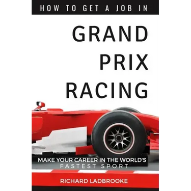How To Get A Job In Grand Prix Racing: The startline for a career in motorsport