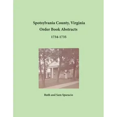 Spotsylvania County, Virginia Order Book Abstracts, 1734-1735