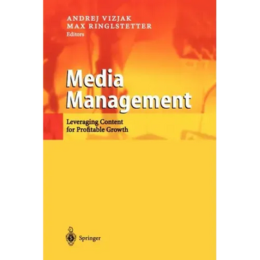 Media Management: Leveraging Content for Profitable Growth