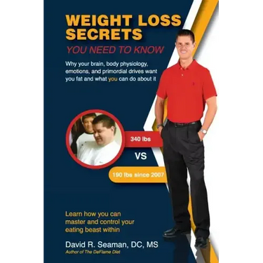 Weight Loss Secrets You Need to Know: Why Your Brain, Body Physiology, Emotions, and Primordial Drives Want You Fat and What You Can Do about It