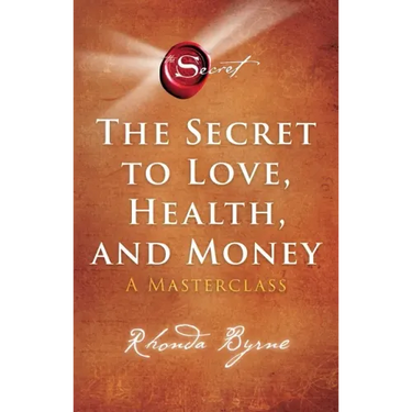 The Secret to Love, Health, and Money: A Masterclass