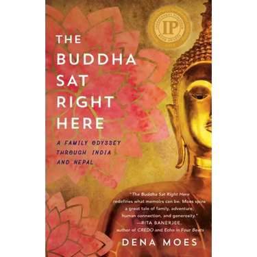 The Buddha Sat Right Here: A Family Odyssey Through India and Nepal