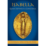 Isabella: Queen Without a Conscience