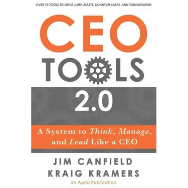 CEO Tools 2.0: A System to Think, Manage, and Lead Like a CEO
