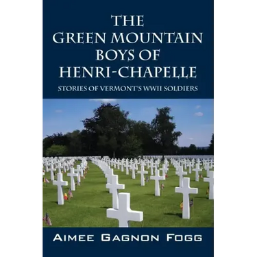 The Green Mountain Boys of Henri-Chapelle: Stories of Vermont's WWII Soldiers