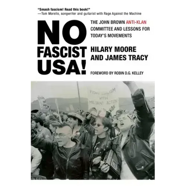 No Fascist Usa!: The John Brown Anti-Klan Committee and Lessons for Today's Movements
