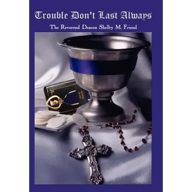 Trouble Don't Last Always