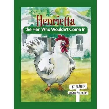 Henrietta, the Hen Who Wouldn't Come In