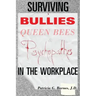 Surviving Bullies, Queen Bees & Psychopaths in the Workplace
