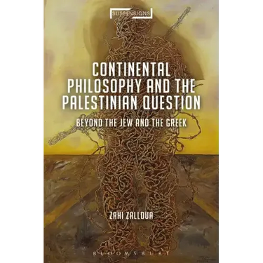 Continental Philosophy and the Palestinian Question: Beyond the Jew and the Greek