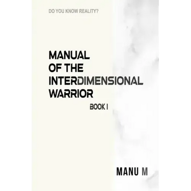 Manual of the Interdimensional Warrior, Book 1