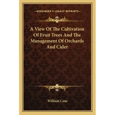 A View of the Cultivation of Fruit Trees and the Management of Orchards and Cider