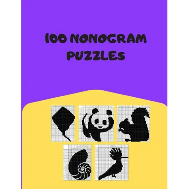 100 Nonogram Puzzles: Hanjie, Picross, Griddlers, Japanese Crossword, Nonogram Book For Adults