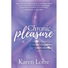 Chronic Pleasure: Use the Law of Attraction to Transform Fatigue and Pain Into Vibrant Energy