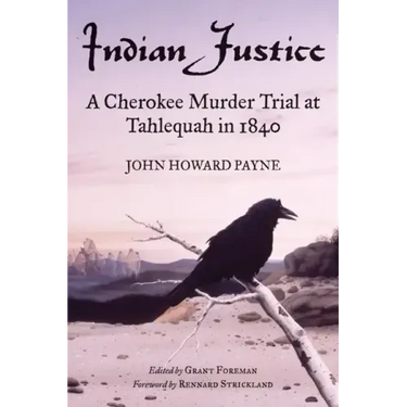 Indian Justice: A Cherokee Murder Trial at Tahlequah in 1840