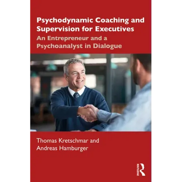 Psychodynamic Coaching and Supervision for Executives: An Entrepreneur and a Psychoanalyst in Dialogue