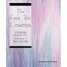 The Feng Shui Cookbook: Creating Health and Harmony in Your Kitchen