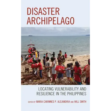 Disaster Archipelago: Locating Vulnerability and Resilience in the Philippines