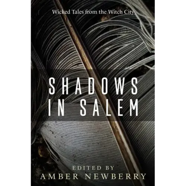 Shadows in Salem: Wicked Tales from the Witch City