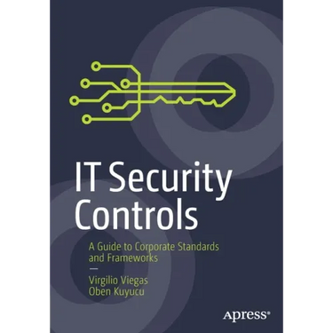 It Security Controls: A Guide to Corporate Standards and Frameworks
