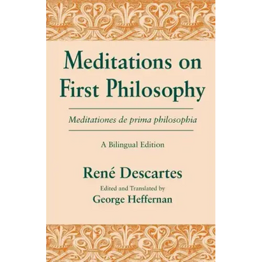 Meditations on First Philosophy/ Meditationes de prima philosophia: A Bilingual Edition