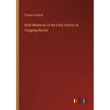 Brief Memorial of the Early History of Chipping Norton
