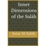 Inner Dimensions of the Salah: Asrar Al-Salah (Prayer)