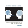 The Myth of Education in America: Students Should be Taught How to Think, Not What to Think