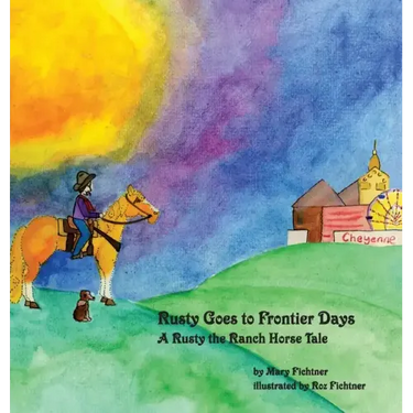 Rusty Goes to Frontier Days: A Rusty the Ranch Horse Tale