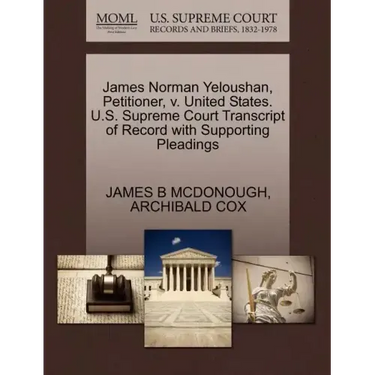 James Norman Yeloushan, Petitioner, V. United States. U.S. Supreme Court Transcript of Record with Supporting Pleadings