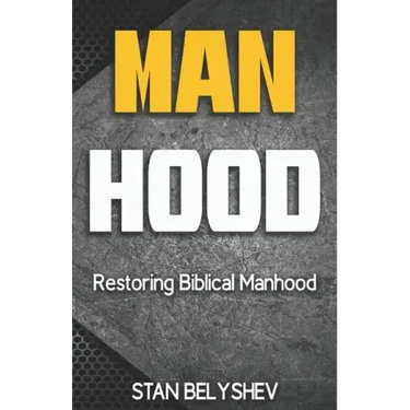 Manhood: Restoring Biblical Manhood
