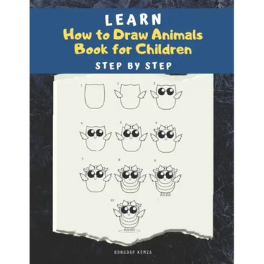 Learn How to draw Animals Book for Children: Step by Step: A Drawing book for beginner kids to animals such as Cats, Dogs, Chickens, Dinosaurs, Pigs,
