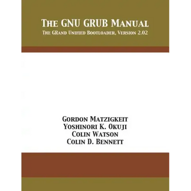 The GNU GRUB Manual: The GRand Unified Bootloader, Version 2.02