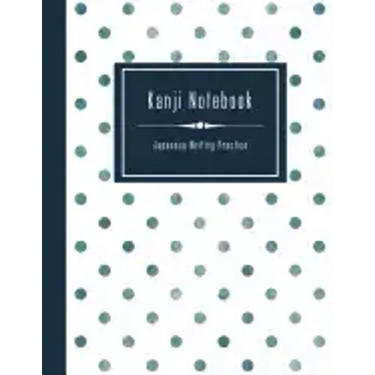Kanji Notebook - Japanese Writing Practice: Large Exercise Paper Workbook to Write Kanji, Kana, Katakana or Hiragana - Dotted Pattern Book