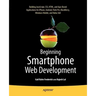 Beginning Smartphone Web Development: Building Javascript, Css, HTML and Ajax-Based Applications for Iphone, Android, Palm Pre, Blackberry, Windows Mo