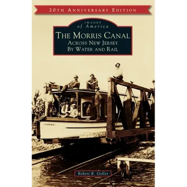 The Morris Canal: Across New Jersey by Water and Rail