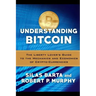 Understanding Bitcoin: The Liberty Lover's Guide to the Mechanics & Economics of Crypto-Currencies