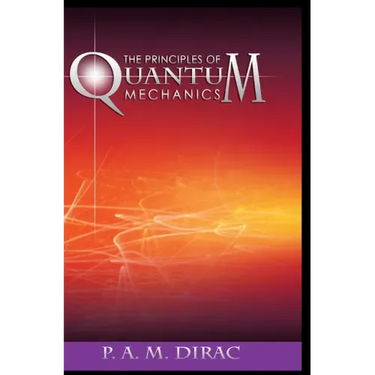 The Principles of Quantum Mechanics