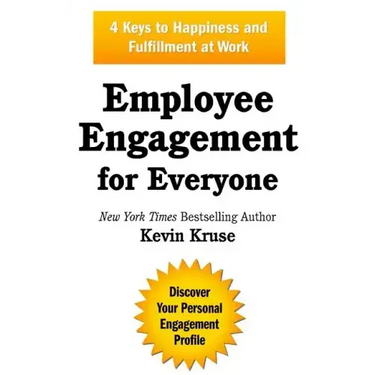 Employee Engagement for Everyone: 4 Keys to Happiness and Fulfillment at Work