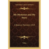 My Mysteries and My Story: A Book on Palmistry 1929