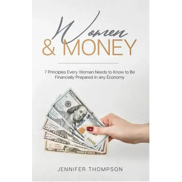 Women and Money.: 7 Principles Every Woman Needs to Know to Be Financially Prepared in Any Economy