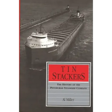 Tin Stackers: The History of the Pittsburgh Steamship Company