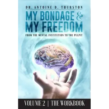 My Bondage and My Freedom: From The Mental Institution To The Pulpit Volume II