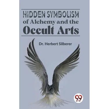 Hidden Symbolism Of Alchemy And The Occult Arts