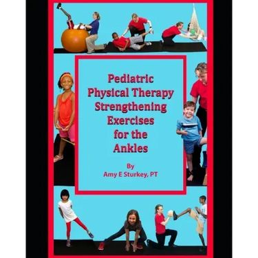 Pediatric Physical Therapy Strengthening Exercises for the Ankles: Treatment Suggestions by Muscle Actions